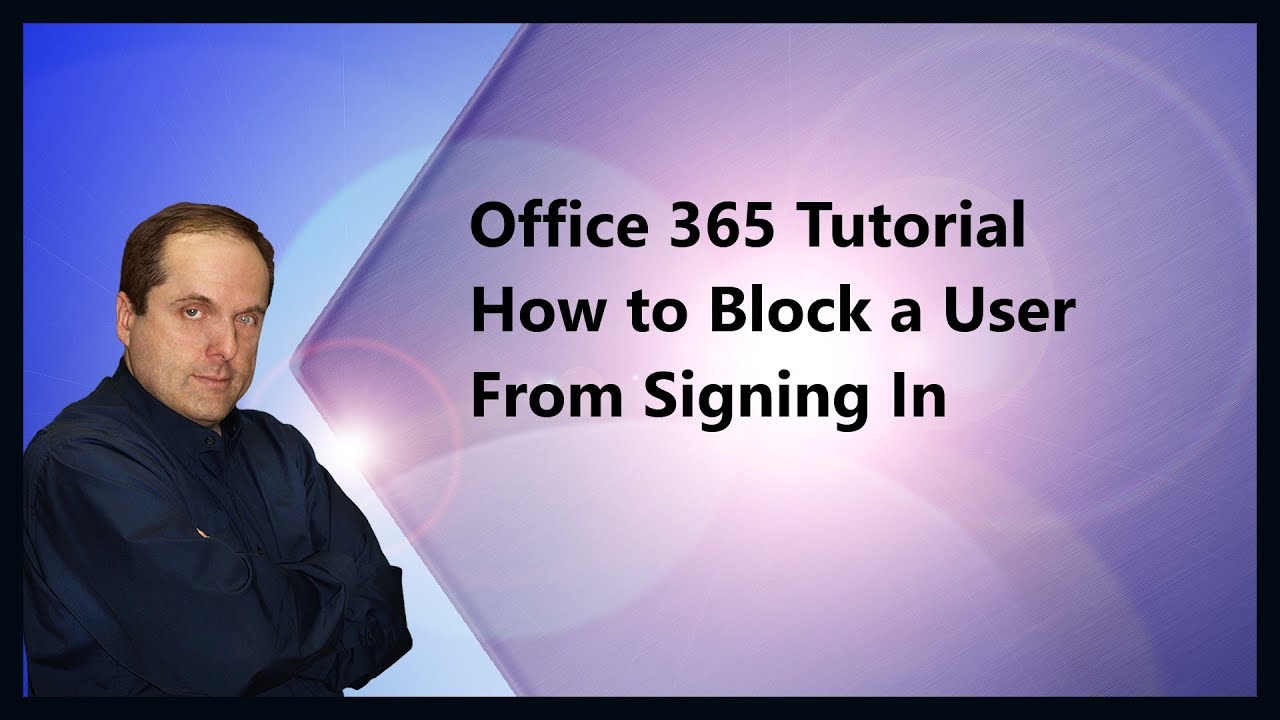 Microsoft 365 Tutorial How to Block a User From Signing In - YouTube