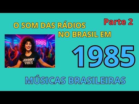 🎶 As Músicas Brasileiras Mais Tocadas nas Rádios em 1985 – Parte 2