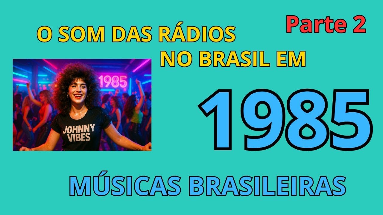 🎶 As Músicas Brasileiras Mais Tocadas nas Rádios em 1985 – Parte 2