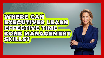 Where Can Executives Learn Effective Time Zone Management Skills? | Etiquette for Executives News
