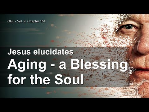 Aging is a Blessing for the Soul ❤️ The Great Gospel of John revealed thru Jakob Lorber