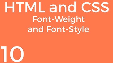 [Part 10] HTML and CSS for Beginners - Font-Weight and Font-Style