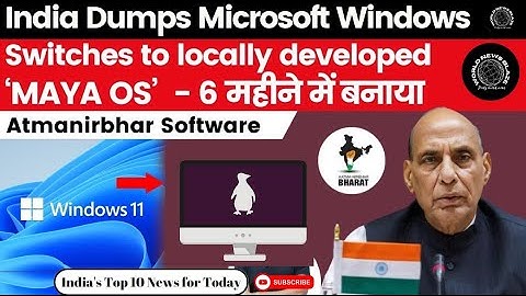 India To Replace Microsoft Windows With ‘MAYA OS’ In Defiance Ministry | Top 10 News of India Today