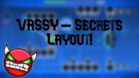 VASSY - Secrets (Not The Cover) Layout! Geometry Dash 2.11 (Noclip)