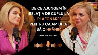 Primul COPIL al nostru este RELAȚIA de CUPLU, iar ea trebuie hrănită constant/psih.Raluca Tita