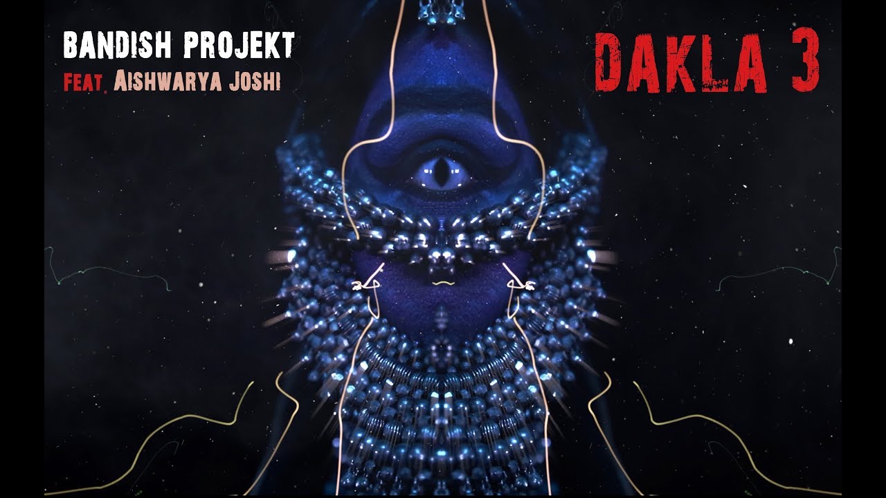 Bandish Projekt   Dakla 3 feat Aishwarya Joshi