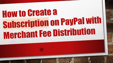How to Create a Subscription on PayPal with Merchant Fee Distribution