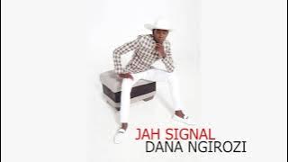 Jah signal - Dana Ngirozi (Produced by Cymplex Music)
