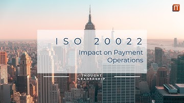 ISO 20022 Migration - Impact on Payment Operations
