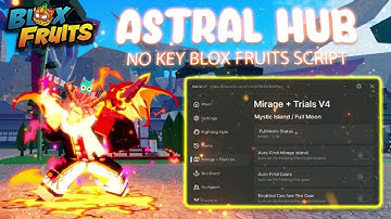 [NEW] Blox Fruits Script (No Key) – Astral Hub | Auto Farm, Auto Raid & Auto Race V4 (Mobile & PC)