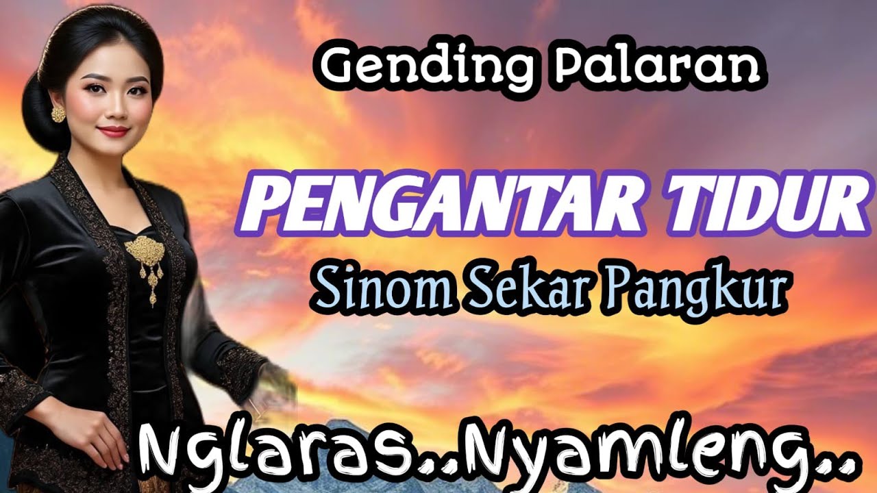 GENDING PALARAN || PENGANTAR TIDUR - SINOM SEKAR PANGKUR ~ NGLARAS NYAMLENG
