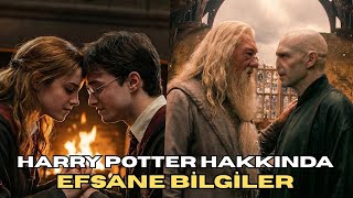 Harry Potter Filmleri Hakkında Daha Önce Duymamış Olabileceğiniz Efsane Bilgiler