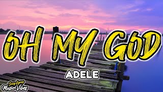 Adele - Oh My God (Lyrics)