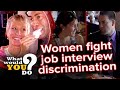 Women fight back against gender discrimination at job interview | WWYD?