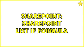 Sharepoint: Sharepoint list If formula (2 Solutions!!)