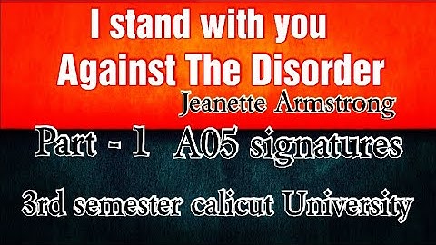 I stand with you Against Disorder by Jeanette Armstrong summary In Malayalam. Part 1. Signatures.