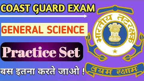 Coast Guard Navik GD/DB and Yantrik Exam Science | Science Practice Set For Navik Exam