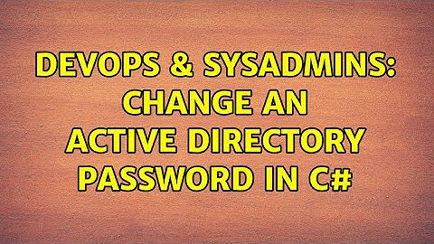 DevOps & SysAdmins: Change an Active Directory password in C# (2 Solutions!!)