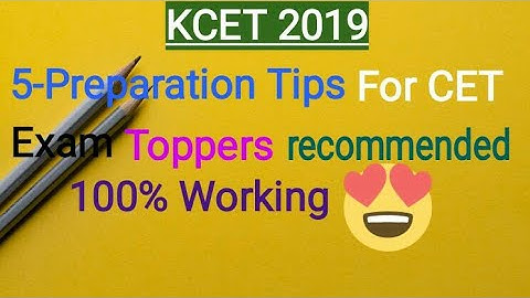 KCET 2019 5-Tips For Exam Preparation To Get Very Good Rank 100% Working
