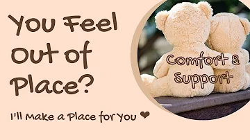 You Feel Out of Place? I'll Make a Place For You - comforting intimate audio by Eve's Garden