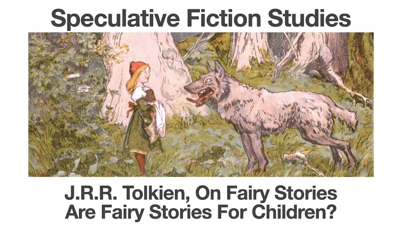 J.R.R. Tolkien, On Fairy Stories | Are Fairy Stories For Children? | Speculative Fiction Studies
