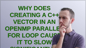 why does creating a C++ vector in an openMP parallel for loop cause it to slow significantly?