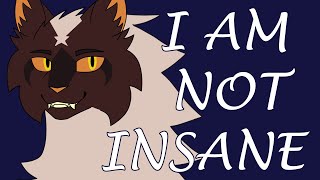 I AM NOT INSANE Animation Meme (Warrior cats || Tigerstar, Whitestorm)
