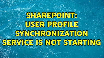 Sharepoint: User Profile Synchronization service is not starting (2 Solutions!!)