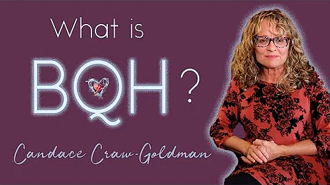 What is BQH? By Candace Craw-Goldman
