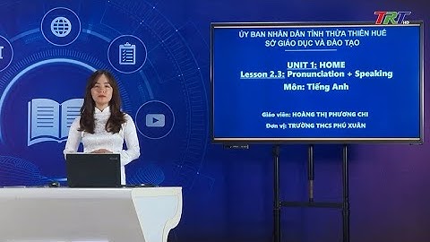 Tiếng anh lớp 6 (SP HCM):   Unit 1- Lesson 2.3: Pronunciation + Speaking