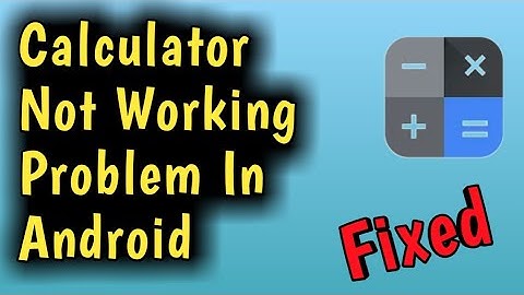 Fix Calculator Not Working Problem in Android Solved 2023