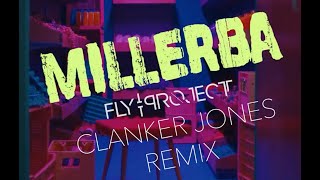 Fly Project - Millerba (Clanker Jones Remix)
