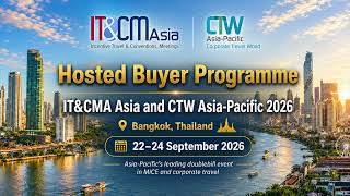 Hosted Buyer Programme - ITCM Asia and CTW Asia Pacific 2026 - Unravel Travel TV