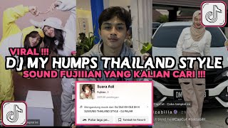 DJ MY HUMPS THAILAND STYLE SOUND FUJIIIAN VIRAL TIKTOK 2024