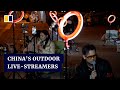 Chinas douyin performers stream outdoors at night to earn higher tips