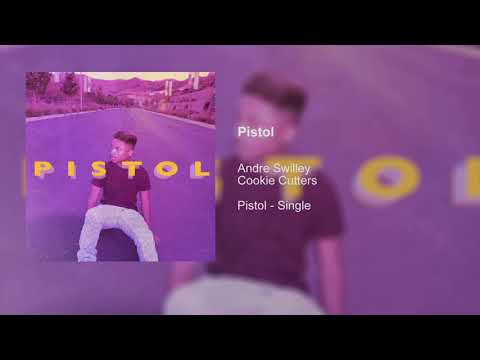 andre-swilley-&-cookie-cutters---pistol-(official-audio)