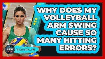 Why Does My Volleyball Arm Swing Cause So Many Hitting Errors? - The Volleyball Hub