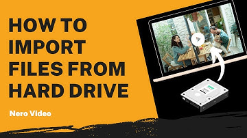 How to Import Files From Hard Drive | Nero Video Tutorial