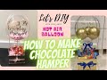 Hot air balloon hamper| Chocolate hamper| Hamper making complete tutorial| Balloon hamper |