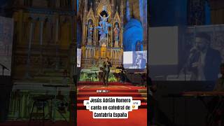 Jesús Adrián Romero canta en catedral de Cantabria España este domingo #jesusadrianromero