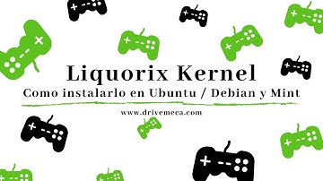 Liquorix Kernel - Como instalarlo en Ubuntu / Debian y Mint