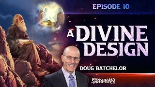 Panorama of Prophecy: A Divine Design | Doug Batchelor