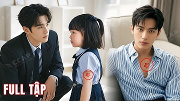 6 năm sau tình một đêm với cô gái lạ, CEO phát hiện một bé gái mang dấu ấn của mình, là con tôi sao?