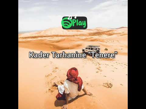 Kader Tarhanine Tenere كادر ترهانين اغنية تينيري 