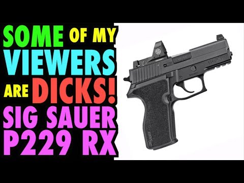 SIG Sauer P229RX: Some of my Viewers are D!CKS!