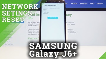 How to Reset Network Settings in SAMSUNG Galaxy J6+ – Restore Network