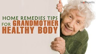 Grandmother Home Remedies Tips For Healthy Body