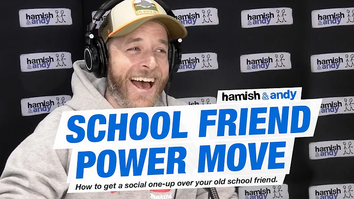 School Friend Power Move | Hamish & Andy