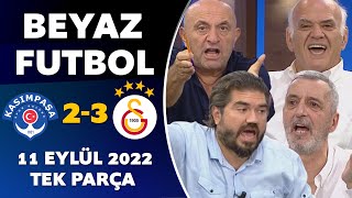 Beyaz Futbol 11 Eylül 2022 Tek Parça ( Kasımpaşa 2-3 Galatasaray )