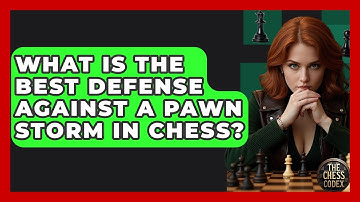 What Is The Best Defense Against A Pawn Storm In Chess? - The Chess Codex
